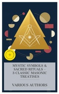 Cover: Mystic Symbols & Sacred Rituals - 3 Classic Masonic Treatises - e-artnow Collections