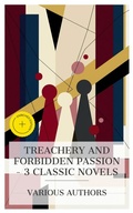 Cover: Treachery and Forbidden Passion - 3 Classic Novels - e-artnow Collections
