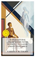 Cover: Supernatural Encounters with Women - 3 Classic Ghost Fantasies - e-artnow Collections