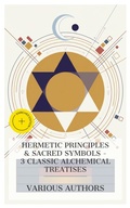 Cover: Hermetic Principles & Sacred Symbols - 3 Classic Alchemical Treatises - e-artnow Collections