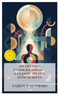 Cover: Awakening Consciousness - 4 Classic Mystic Manuscripts - e-artnow Collections