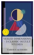Cover: Veiled Dimensions - 3 Classic Occult Studies - e-artnow Collections