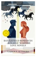 Cover: Battlefield Romances - 4 Classic Wartime Love Novels - e-artnow Collections