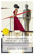 Cover: Wives Who Broke the Rules - 5 Classic Forbidden Love Novels - e-artnow Collections