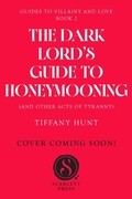 Cover: Dark Lord's Guide to Honeymooning (and Other Acts of Tyranny) - Simon + Schuster LLC