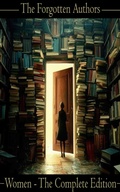 Cover: The Forgotten Authors - Women - The Complete Edition - Miniature Masterpieces