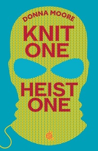Enlarge image Cover: Knit One, Heist One - Bedford Square Publishers