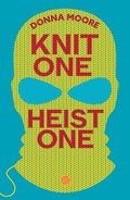 Cover: Knit One, Heist One - Bedford Square Publishers
