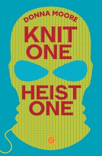 Enlarge image Cover: Knit One, Heist One - Bedford Square Publishers