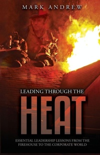 Enlarge image Cover: Leading Through the Heat - Freiling Agency, LLC