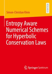 Enlarge image Cover: Entropy Aware Numerical Schemes for Hyperbolic Conservation Laws - Springer Spektrum
