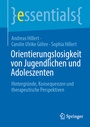 Cover: Orientierungslosigkeit von Jugendlichen und Adoleszenten - Springer