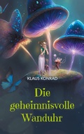 Cover: Die geheimnisvolle Wanduhr - BoD - Books on Demand