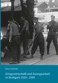 Cover: Kriegswirtschaft und Zwangsarbeit in Stuttgart 1939-1945 - verlag regionalkultur
