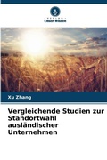 Cover: Vergleichende Studien zur Standortwahl auslaendischer Unternehmen - Verlag Unser Wissen