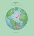 Cover: A Love Letter to My Faraway Grandchildren - Robin Thompson
