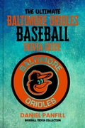 Cover: The Ultimate  Baltimore orioles  BASEBALL TRIVIA GUIDE-A Complete Baseball Quiz Book Packed with Surprising Stats and Stories (Baseball Trivia Collection) - Daniel Panfill
