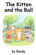 Cover: The Kitten and The Ball (Childrens Books, #999) - Randy
