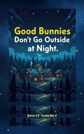 Cover: Good Bunnies  Don't Go Outside at Night - Jose Sanchez