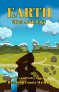 Cover: Humboldt County Writers 2025 Anthology: Earth - Humboldt County Writers