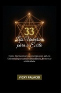 Cover: 33 LEIS UNIVERSAIS PARA O &Ecirc;XITO (Leyes Universales para el &Eacute;xito, #1) - Vicky Palacio