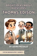 Cover: Bright Ideas About Inventions - Thomas Edison (STEM Biography Series, #1) - Preschool Practice Press