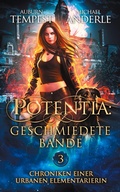 Cover: Potentia: Geschmiedete Bande - Chroniken einer urbanen Elementarierin 3