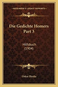 Abbildung von: Die Gedichte Homers Part 3 - Kessinger Publishing