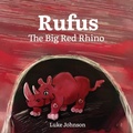 Cover: Rufus the Big Red Rhino - Tharnea Press