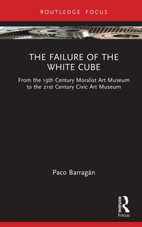 Enlarge image Cover: The Failure of the White Cube - Routledge