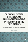 Cover: Toleration, Freedom of Religion, and Church-State Relations in the Thought of the First Baptists - Routledge