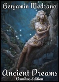 Cover: Ancient Dreams: Omnibus Edition - Benjamin Medrano