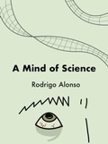 Cover: A Mind of Science - Rodrigo Alonso