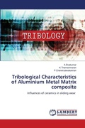 Cover: Tribological Characteristics of Aluminium Metal Matrix composite - LAP Lambert Academic Publishing