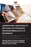 Cover: Laboratoire Logistique Et Erp Dans Les Pratiques Professionnelles Et La Recherche - Editions Notre Savoir