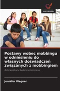 Cover: Postawy wobec mobbingu w odniesieniu do wlasnych doswiadczen zwiazanych z mobbingiem - Wydawnictwo Nasza Wiedza