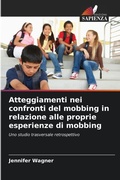 Cover: Atteggiamenti nei confronti del mobbing in relazione alle proprie esperienze di mobbing - Edizioni Sapienza