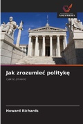 Cover: Jak zrozumiec polityke - Wydawnictwo Nasza Wiedza