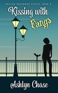 Cover: Kissing with Fangs (Boston Uncommon, #6) - Sandy Pants Publishing