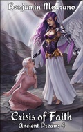 Cover: Crisis of Faith (Ancient Dreams, #4) - Benjamin Medrano