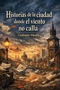 Cover: Historias de la ciudad donde el viento no calla - B. Brown