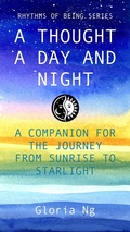 Cover: A Thought a Day and Night (Rhythms of Being, #1) - Gloria Ng