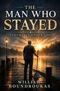 Cover: The Man Who Stayed - William G. Boundroukas