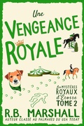 Cover: Une Vengeance Royale (Les myst&egrave;res royaux d'&Eacute;cosse, #2) - Aye Alba Publishing