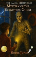 Cover: Mystery of the Eyewitness Ghost - Dry Bones Publishing