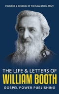 Cover: The Life & Letters Of William Booth - Gospel Power Publishing
