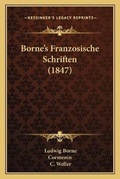 Cover: Borne's Franzosische Schriften (1847) - Kessinger Publishing