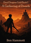Cover: A Gathering of Dwarfs - Dead Dragons Gold - Book 1 - Ben Hammott