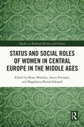 Cover: Status and Social Roles of Women in Central Europe in the Middle Ages - Routledge