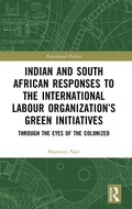 Cover: Indian and South African Labour Responses to the International Labour Organization's Green Initiatives - Routledge